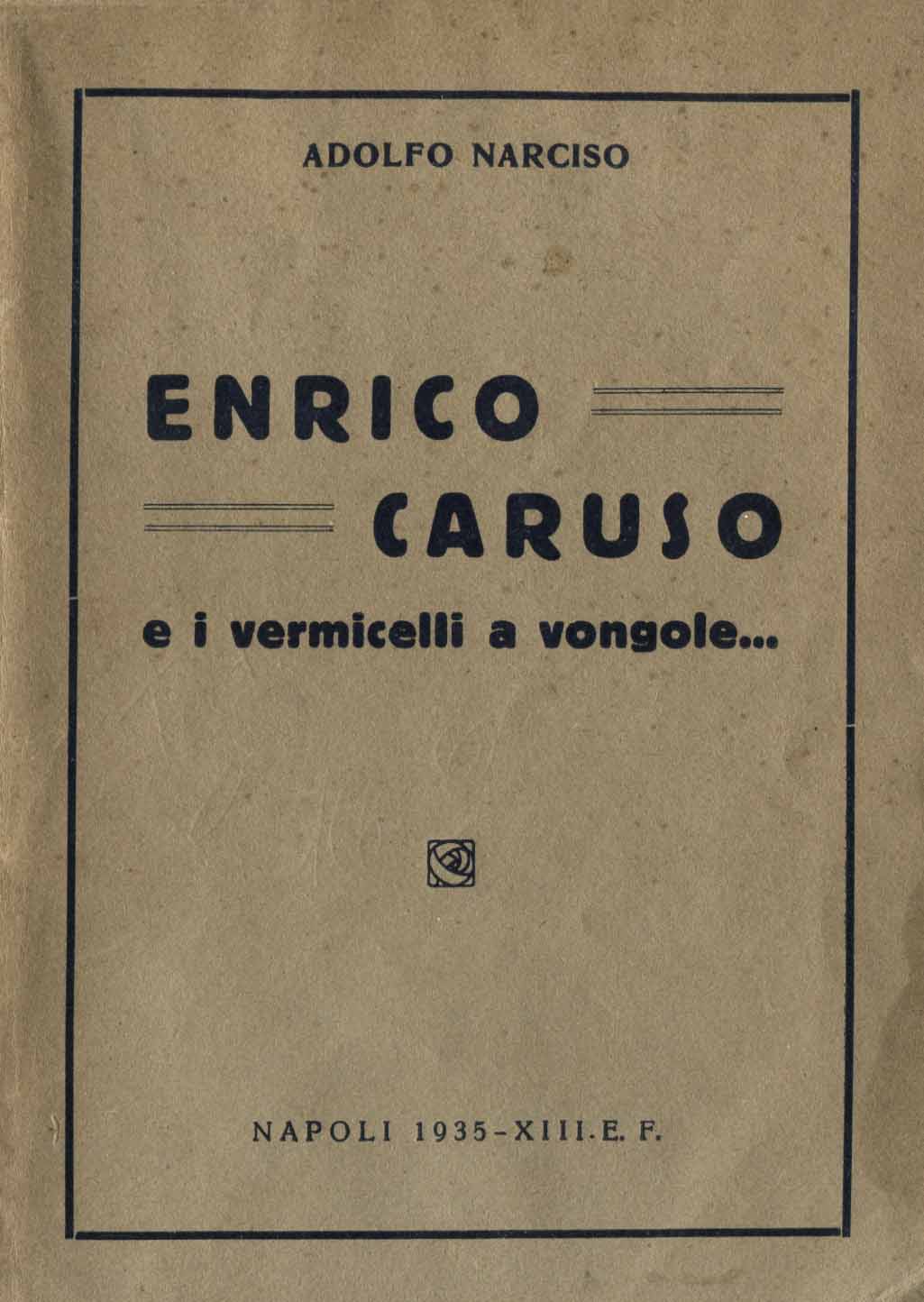 Enrico Caruso e i vermicelli a vongole... / Adolfo Narciso
